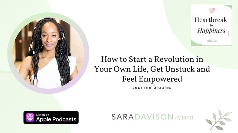 How to Start a Revolution in Your Own Life, Get Unstuck and Feel Empowered with Jeanine Staples How to Start a Revolution in Your Own Life, Get Unstuck and Feel Empowered with Jeanine Staples